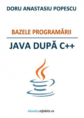 Bazele programarii - Java dupa C++, conf.dr. Doru Anastasiu Popescu